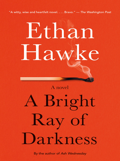 Title details for A Bright Ray of Darkness by Ethan Hawke - Available